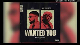 NAV - Wanted You (feat. Lil Uzi Vert)