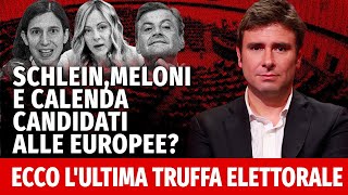 Schlein, Meloni e Calenda candidati alle Europee? Ecco l'ultima truffa elettorale