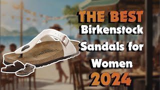 The Best Birkenstock Sandals For Women in 2024 - Must Watch Before Buying!