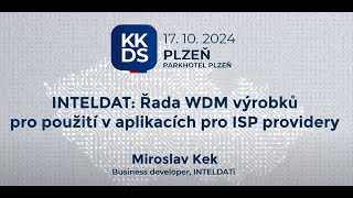 KKDS Plzeň 2024: Řada WDM výrobků pro použití v aplikacích pro ISP providery - Miroslav Kek