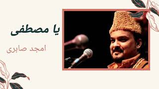 Ya Mystafaa By Amjad Sabri