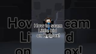 How to scam little kids on Roblox!