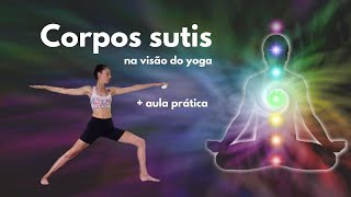 Corpos sutis (7 corpos )- na visão do yoga + aula prática