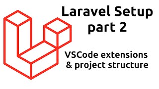 Laravel - VSCode extensions and project structure - part 2