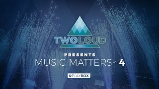 TWOLOUD presents MUSIC MATTERS VOL. 4 | Full Mix