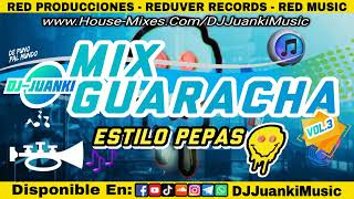 MIX GUARACHA ESTILO PEPAS - DJ JUANKI MUSIC.