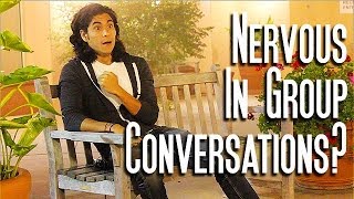 Why We Get Nervous in Group Conversations