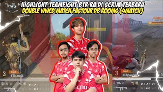 HIGHLIGHT GAMEPLAY BTR RA DI SCRIM TERBARU | DOUBLE WWCD DI FT DB ROOMS ( 4 MATCH )