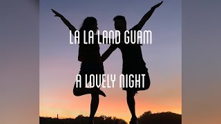 La La Land Guam (A Lovely Night Cover)