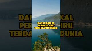 Danau Baikal: Permata Biru Terdalam di Dunia #baikal #faktaunik #faktamenarik