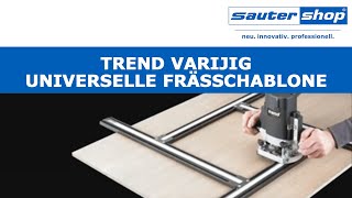 Varijig von Trend | Universelle Frässchablone | frame system | sautershop