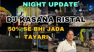 NIGHT UPDATE || 50% SE BHI JADA TAYARI || DJ KASANA RISTAL || HARIDWAR KAWAD YATRA