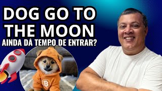 AINDA DÁ TEMPO DE COMPRAR A CRIPTOMOEDA DOG GO TO THE MOON   MEMECOINS DA REDE DO BITCOIN