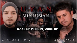 UYAN MÜSLÜMAN - H.BURAK EVCİ & ALİ KIRIŞ  (Wake up Muslim, wake up!) PALESTİNE