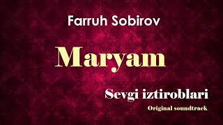 Maryam (Sevgi Iztiroblari Original Soundtrack Vol.1) - Farruh Sobirov