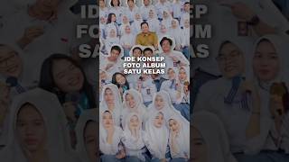 IDE KONSEP FOTO ALBUM SATU KELAS