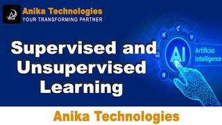 Supervised and Unsupervised Learning in Artificial Intelligent | Anika Technologies