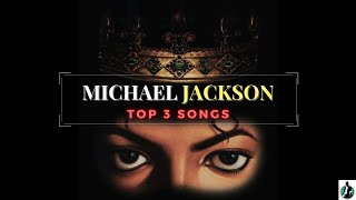 Top 3 MJ Songs | Michael Jackson | MJ Best Songs | King Of Pop