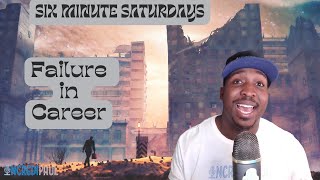 Failure in Fulltime career - Six Minute Saturdays, EP 15