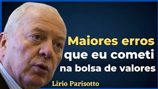 O que eu aprendi com os meus erros na bolsa | Por Lírio Parisotto e Luiz Barsi