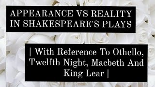 Appearance vs Reality in Shakespeare's Plays | Explained in English with Key Notes