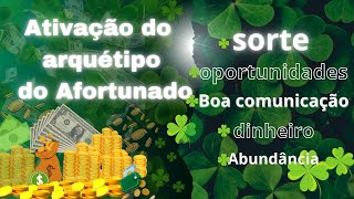 🍀 AFORTUNADO  [ATIVAÇÃO]  sorte, comunicação, alegria, oportunidades