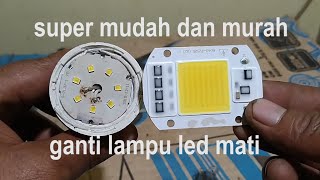 cara mudah memperbaiki lampu led yang sudah mati total