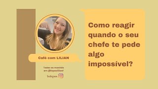 Como reagir quando o seu chefe te pede algo impossível?