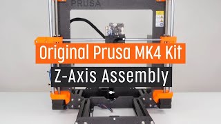 Original Prusa MK4 Kit Assembly | Part 3 | Z-Axis Assembly