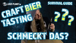 Craft Beer Tasting! Was geht? Was nicht? Wie schmeckt Craft-Bier? Loud Planet Survival Guide