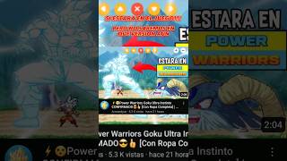 ‼️🤨GOKU ULTRA INSTINTO NO ESTARA EN POWER WARRIORS😭⁉️ | [Mejores personajes, Fuertes, Poderosos]