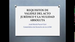 REQUISITOS DE VALIDEZ Y NULIDAD ABSOLUTA DEL ACTO JURÍDICO