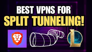 What are the Best VPNs for Split Tunneling?