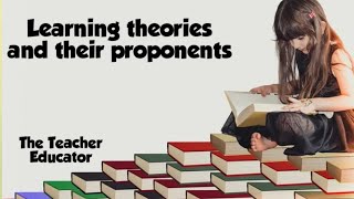 Learning theories and their proponents/ പഠന സിദ്ധാന്തങ്ങളും അവയുടെ പ്രയോക്താക്കളും