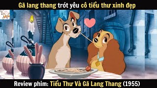 Review phim| Tiểu Thư Và Gã Lang Thang (1955)| Gâu Review