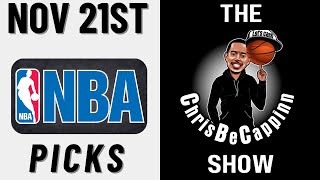 Nov 21st |  NBA Best Bets | Free Picks + Predictions | ChrisBeCappinn NBA Show