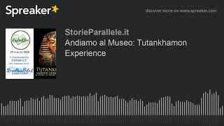 Andiamo al Museo: Tutankhamon Experience