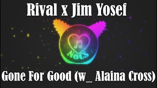 Rival x Jim Yosef - Gone For Good (w/ Alaina Cross)