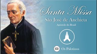 SANTA MISSA - MEMÓRIA DE SÃO JOSÉ DE ANCHIETA - APÓSTOLO DO BRASIL