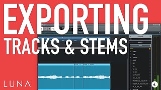 Exporting Tracks & Stems in LUNA