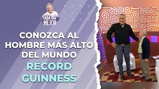 Conozca al hombre MÁS ALTO DEL MUNDO. Récord Guinness | Cap 431 | CADA DÍA MEJOR TV (2024)