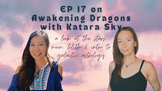 Moon, Black Moon Lilith, & Galactic Astrology, interview with Awakening Dragons Katara Sky