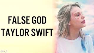 Taylor Swift - False God (with LYRICS)