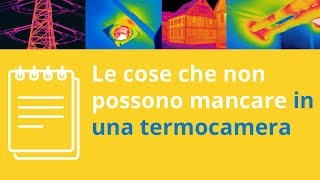 Termocamera infrarossi - le cose che non possono mancare