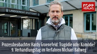 Prozessbeobachter Groenefeld: Tragödie oder Komödie? – 9. Verhandlungstag im Verfahren Ballweg