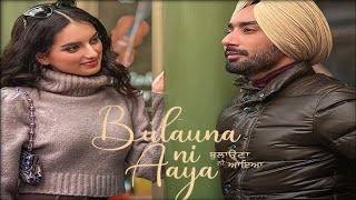 Bulauna Ni Aaya | ਬੁਲਾਉਣਾ ਨੀ ਆਇਆ | Satinder Sartaaj | New Punjabi Song 2024