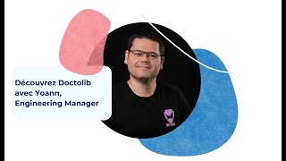 Découvrez Doctolib avec Yoann, Engineering Manager