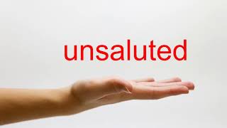 How to Pronounce unsaluted - American English