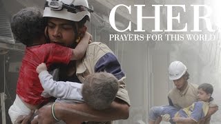 Cher Prayers For This World Video (2017 Cries From Syria)