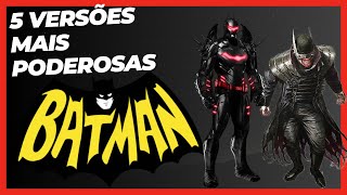 Batman - Versões e Variantes Mais Poderosas Do Homem Morcego - Top 5